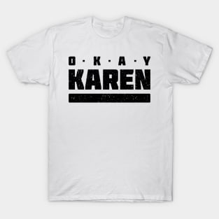 OK Karen - The Hilarious Meme Design T-Shirt